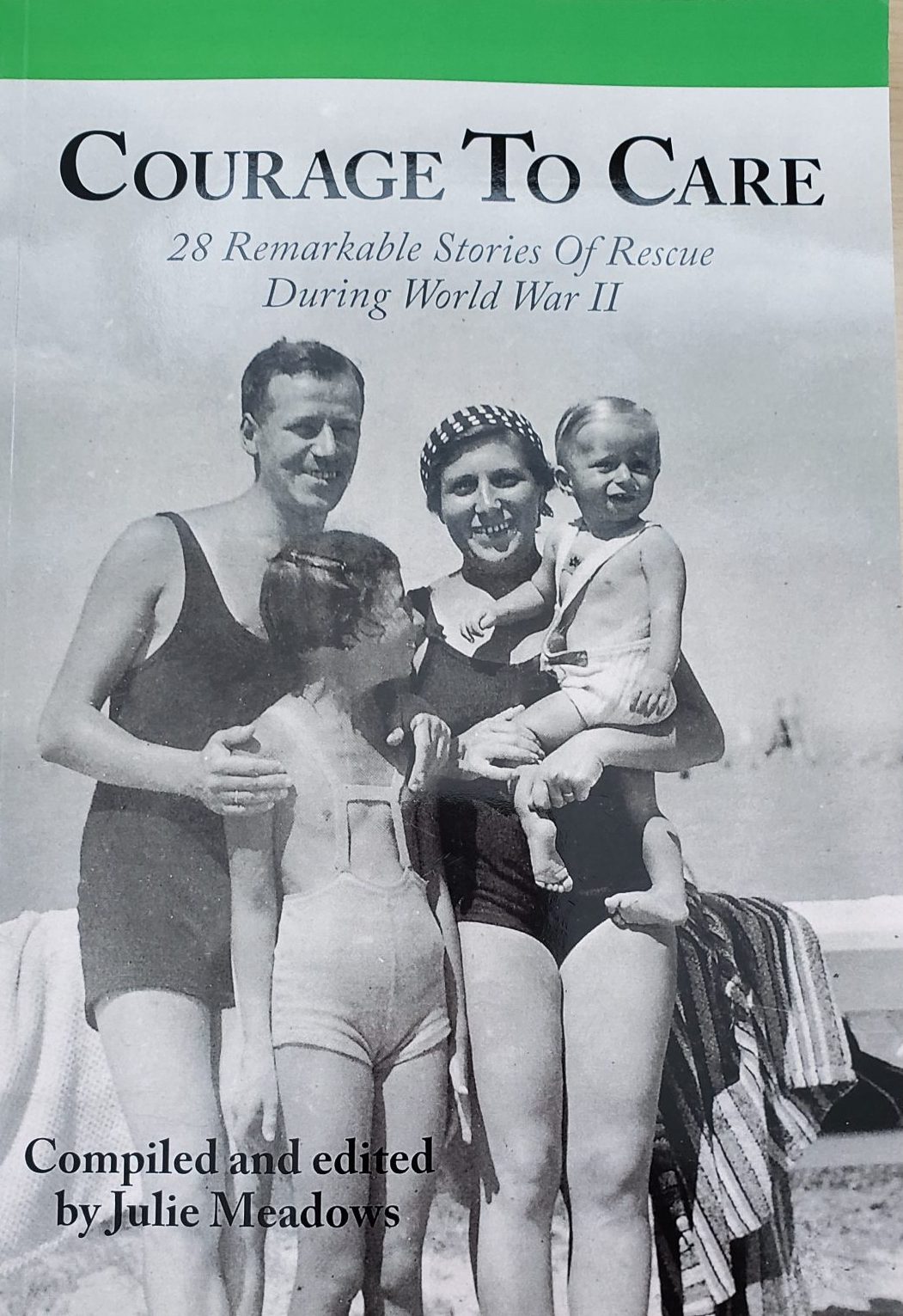 Courage to Care Volume 1: 28 Remarkable Stories of Rescue During World War II