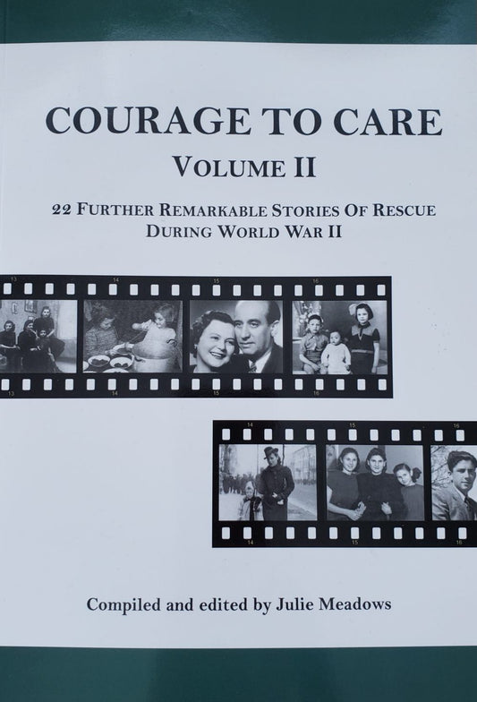 Courage to Care Volume 2: 22 Further Remarkable Stories of Rescue During World War II