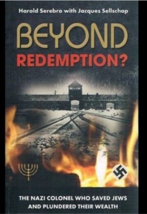 Beyond Redemption?: The Nazi Colonel Who Saved Jews and Plundered Their Wealth