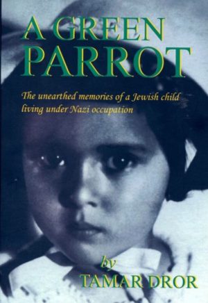 A Green Parrot: The Unearthed Memories of a Jewish Child Living Under Nazi Occupation